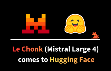 Mistral and Hugging Face logos above the text Le Chonk (Mistral Large 4) comes to Hugging Face